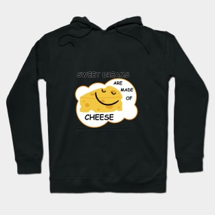 Sweet Dreams are Made of Cheese Hoodie